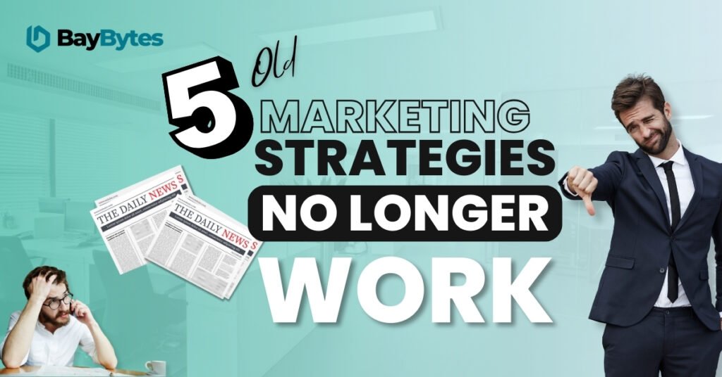 5 Old Marketing Strategies That No Longer Work Today | Common marketing mistakes | BayBytes